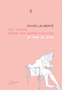 j'ai montré toutes mes pattes blanches je n'en ai plus